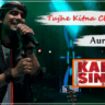 Tujhe Kitna Chahein Aur Hum Jubin Nautiyal Lyrics – Kabir Singh